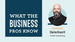 What the Business Pros Know with Charles Bruce