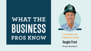 What the Business Pros Know with Vaughn Prost