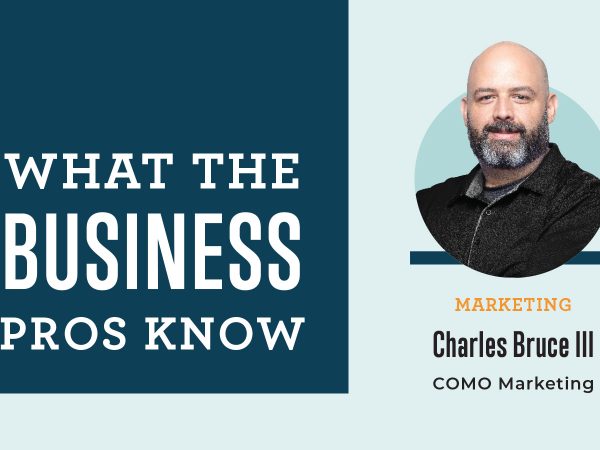 What the Business Pros Know with Charles Bruce