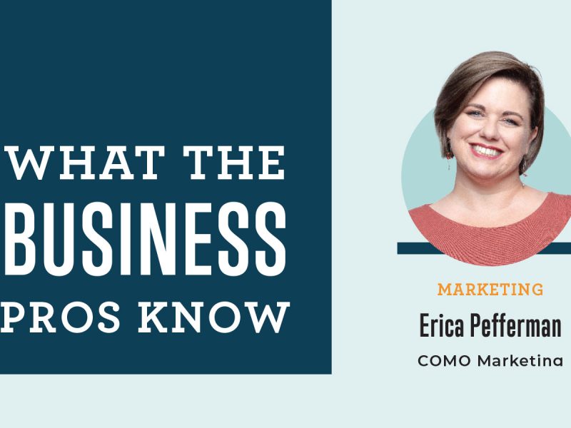 What The Business Pros Know With Erica Pefferman