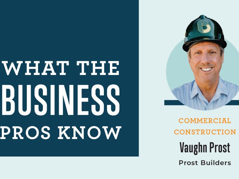 What the Business Pros Know with Vaughn Prost